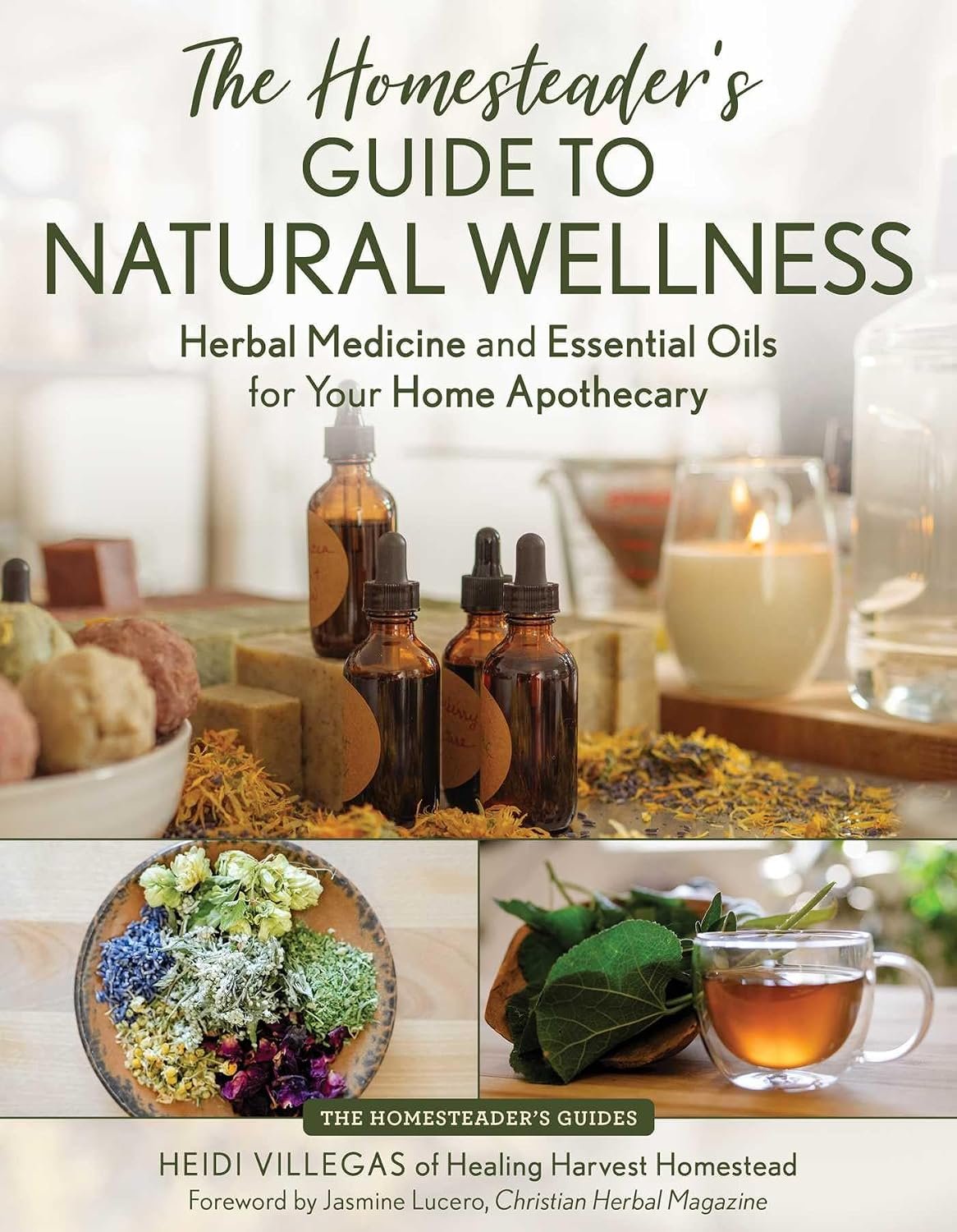 The Homesteader’s Guide to Natural Wellness: Herbal Medicine and Essential Oils for Your Home Apothecary