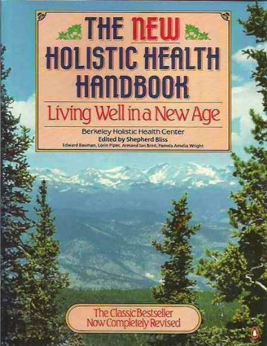 The New Holistic Health Handbook: Living Well in a New Age