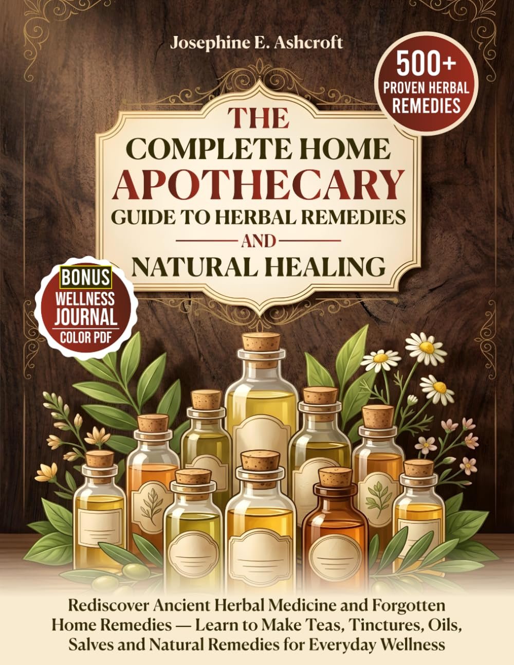 The Complete Home Apothecary Guide to Herbal Remedies And Natural Healing: Rediscover Ancient Herbal Medicine And Forgotten Home Remedies – Learn to … Wellness (The Holistic Healing Collection)