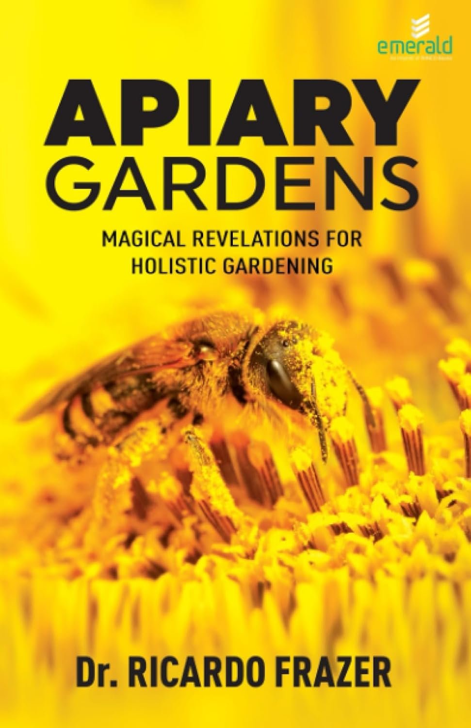 Apiary Gardens: Magical Revelations for Holistic Gardening